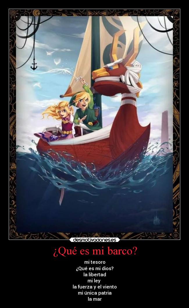 ¿Qué es mi barco? - mi tesoro
¿Qué es mi dios?
la libertad
mi ley
la fuerza y el viento
mi única patria
la mar
