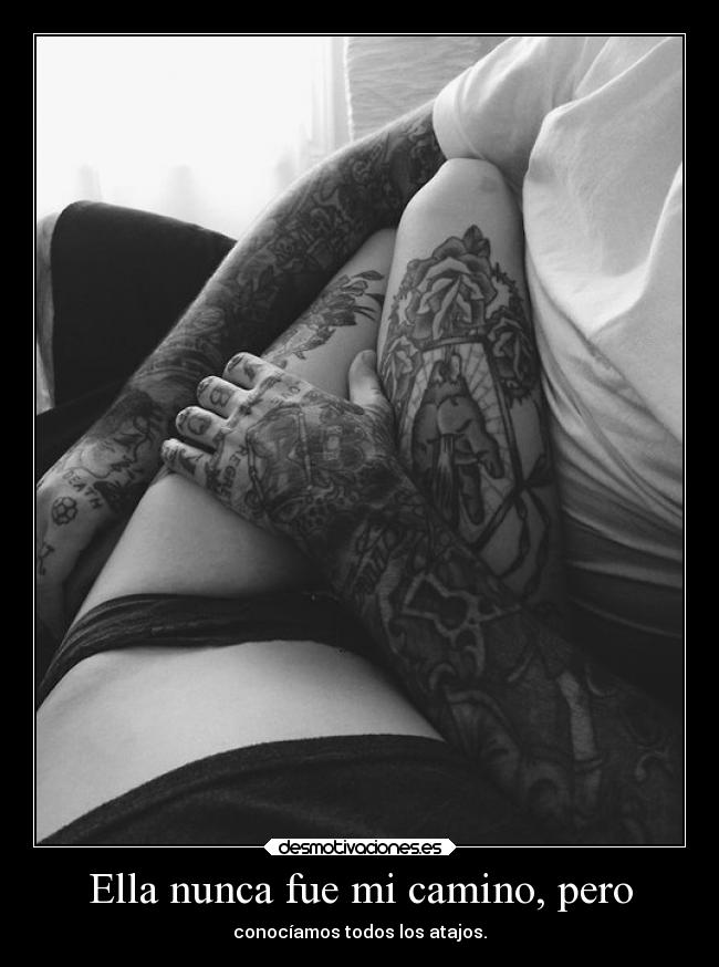 Ella nunca fue mi camino, pero -