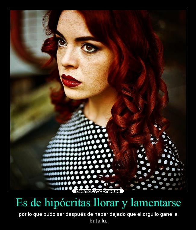 Es de hipócritas llorar y lamentarse -