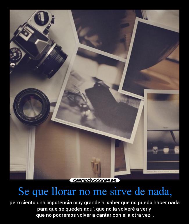 Se que llorar no me sirve de nada, - 