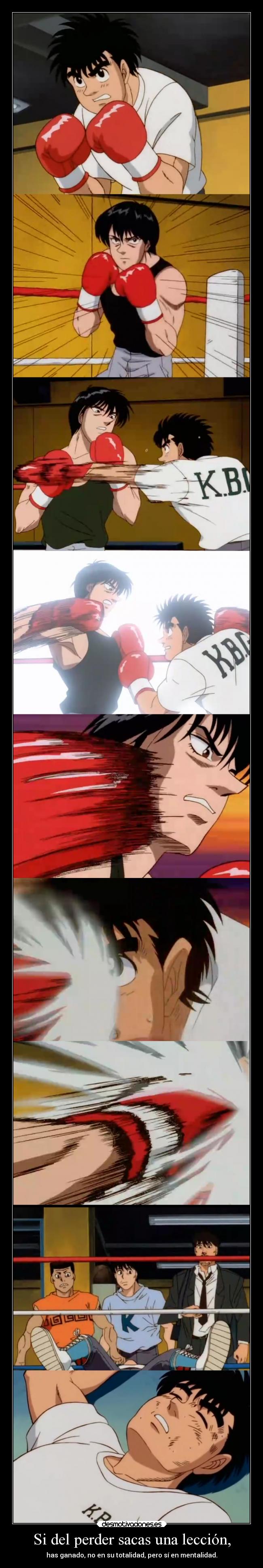 Si del perder sacas una lección, - has ganado, no en su totalidad, pero sí en mentalidad.