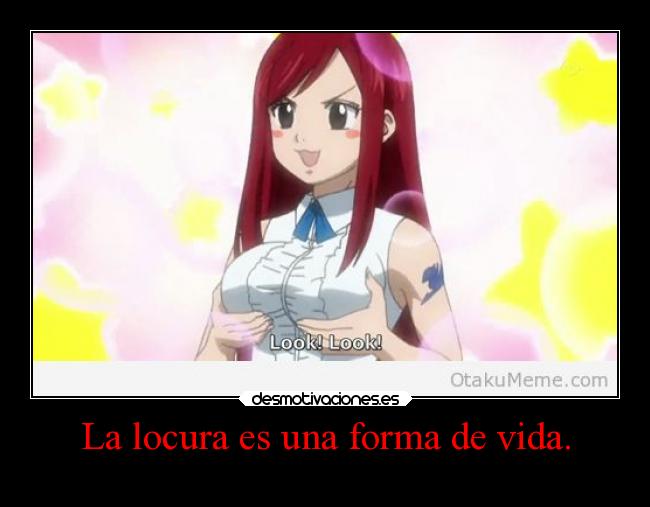 La locura es una forma de vida. - 