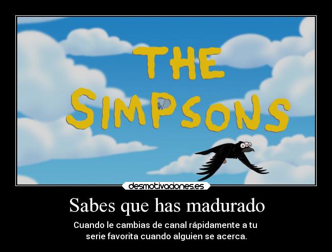 carteles madurar simpsons dar pena cuando cambias alguien acerca televisor dante88 desmotivaciones