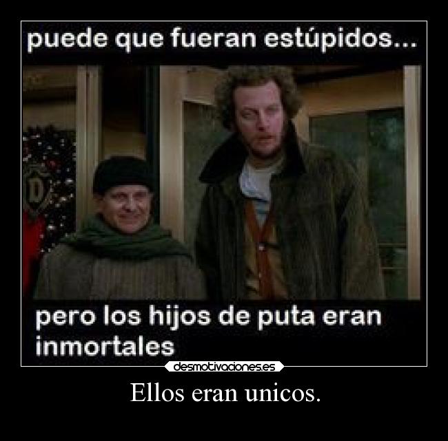 Ellos eran unicos. - 