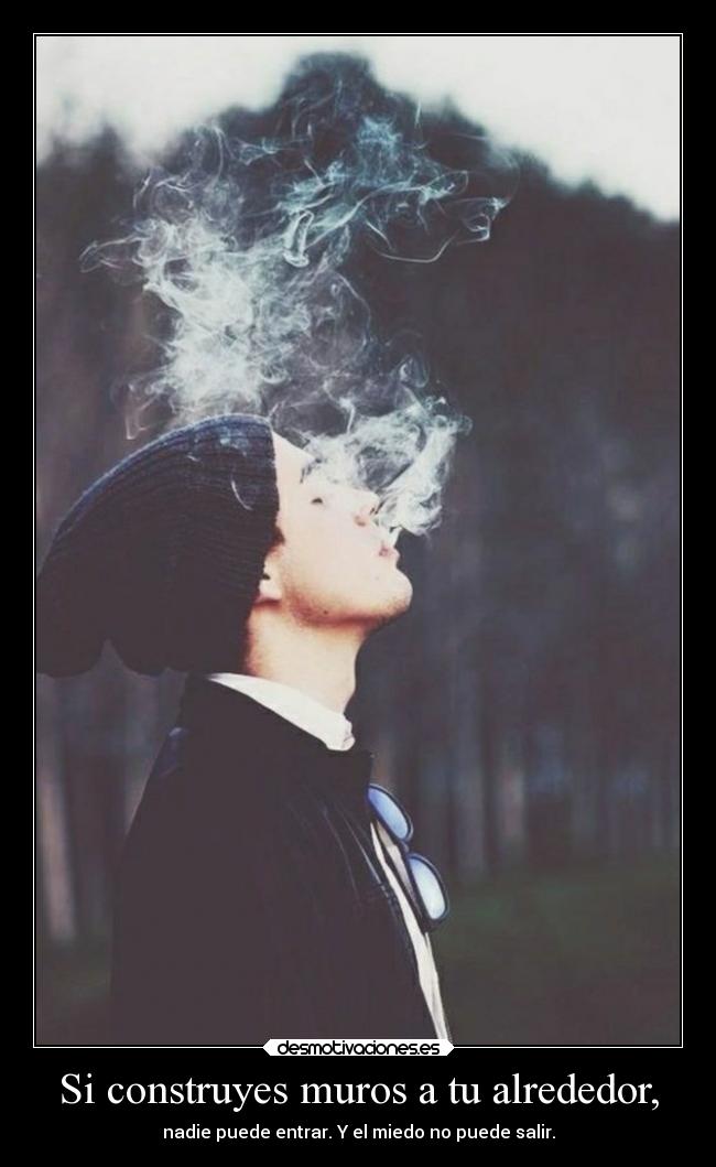 Si construyes muros a tu alrededor, -