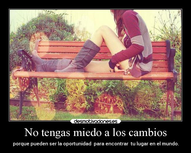 No tengas miedo a los cambios -