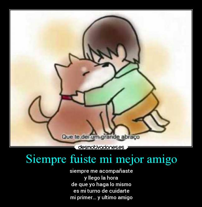 Siempre fuiste mi mejor amigo -
