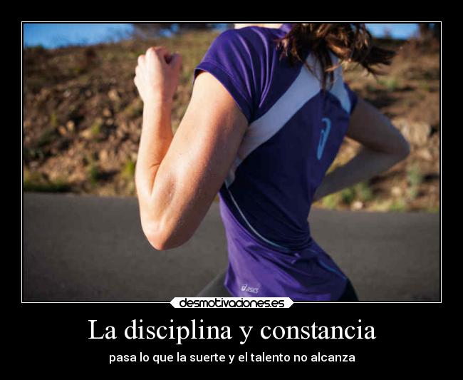 La disciplina y constancia -
