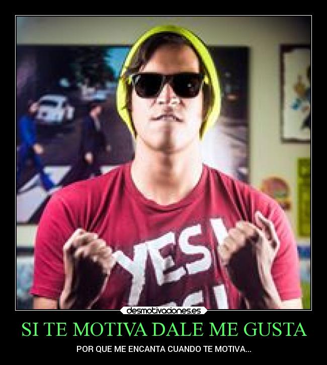 SI TE MOTIVA DALE ME GUSTA -