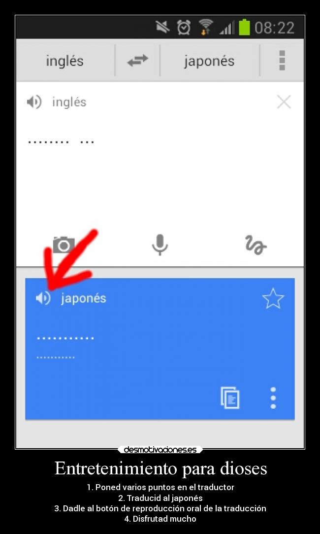 Entretenimiento para dioses - 1. Poned varios puntos en el traductor
2. Traducid al japonés
3. Dadle al botón de reproducción oral de la traducción
4. Disfrutad mucho