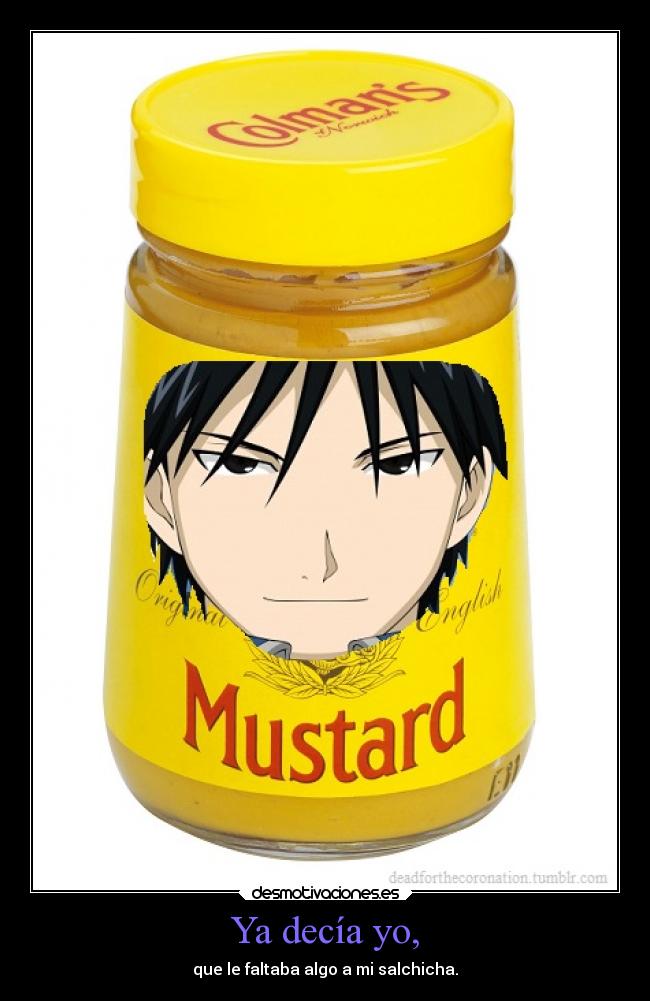 Ya decía yo, - que le faltaba algo a mi salchicha.