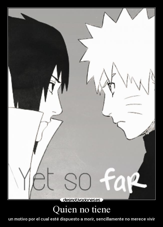 Quien no tiene - un motivo por el cual esté dispuesto a morir, sencillamente no merece vivir