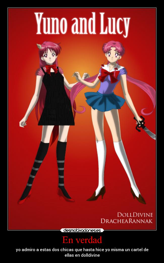 En verdad - yo admiro a estas dos chicas que hasta hice yo misma un cartel de
ellas en dolldivine