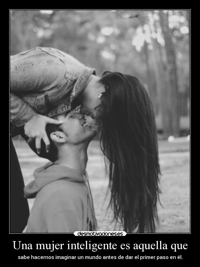 Una mujer inteligente es aquella que -