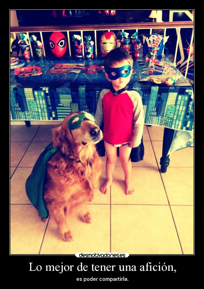 Lo mejor de tener una afición, - 
