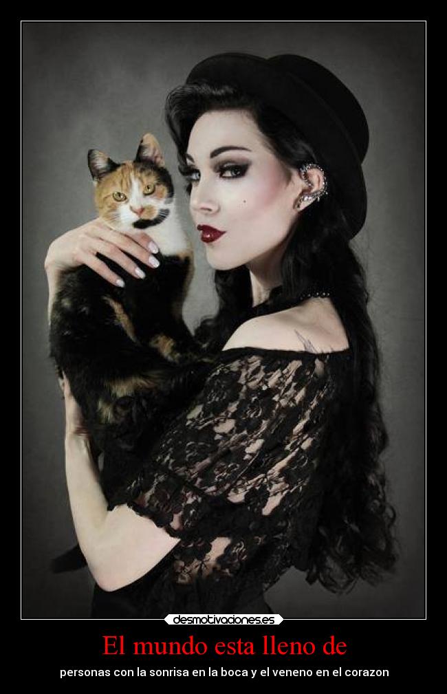 El mundo esta lleno de - personas con la sonrisa en la boca y el veneno en el corazon