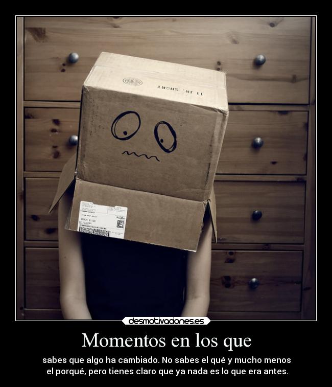 Momentos en los que -