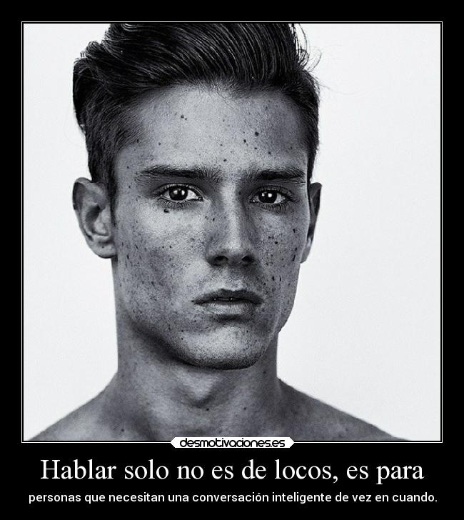Hablar solo no es de locos, es para -