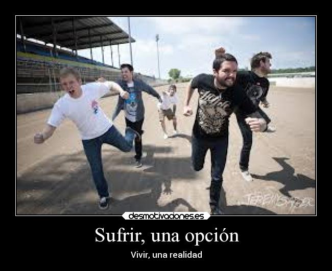 Sufrir, una opción - Vivir, una realidad