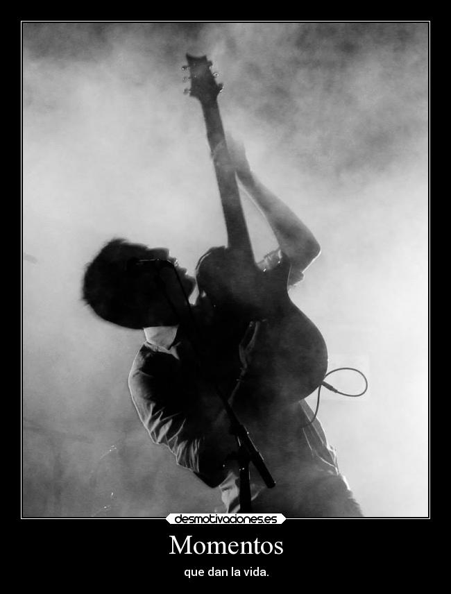 Momentos - que dan la vida.