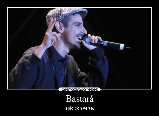 Bastará - solo con verte.