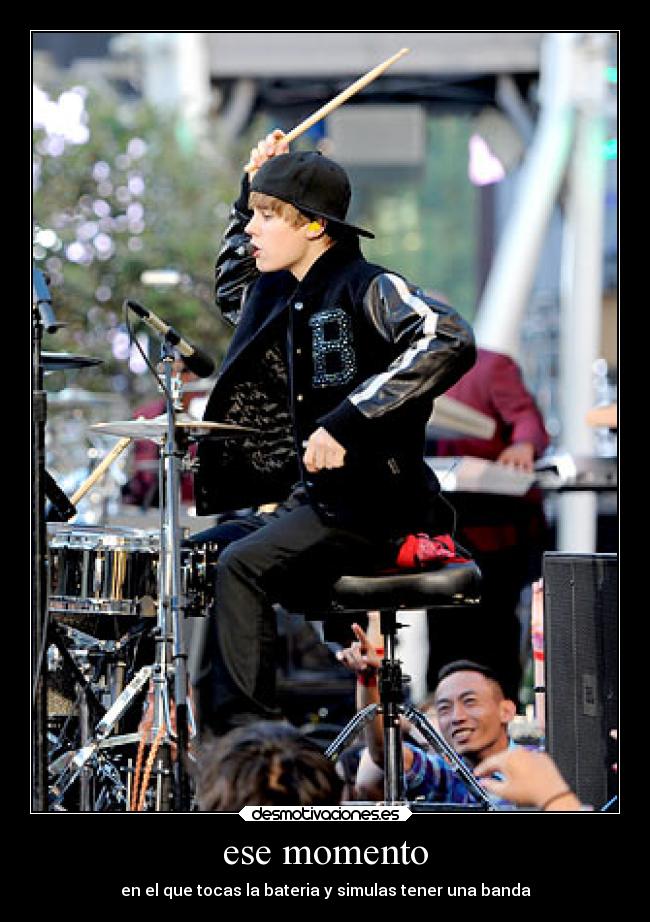 ese momento - en el que tocas la bateria y simulas tener una banda