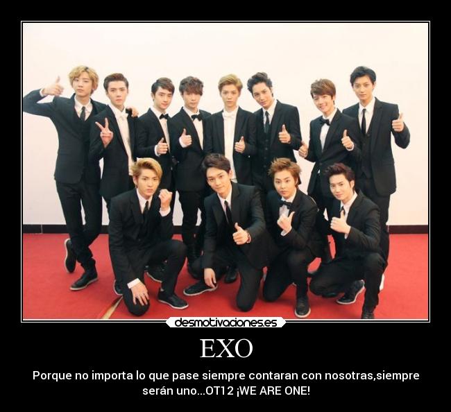 EXO - Porque no importa lo que pase siempre contaran con nosotras,siempre
serán uno...OT12 ¡WE ARE ONE!
