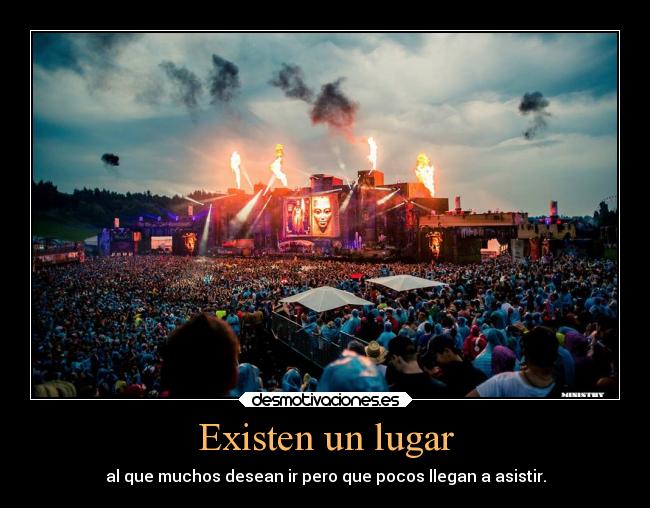 Existen un lugar - al que muchos desean ir pero que pocos llegan a asistir.