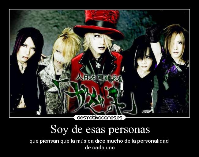 Soy de esas personas - que piensan que la música dice mucho de la personalidad
de cada uno