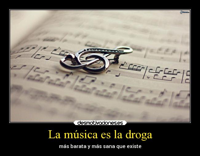 La música es la droga -