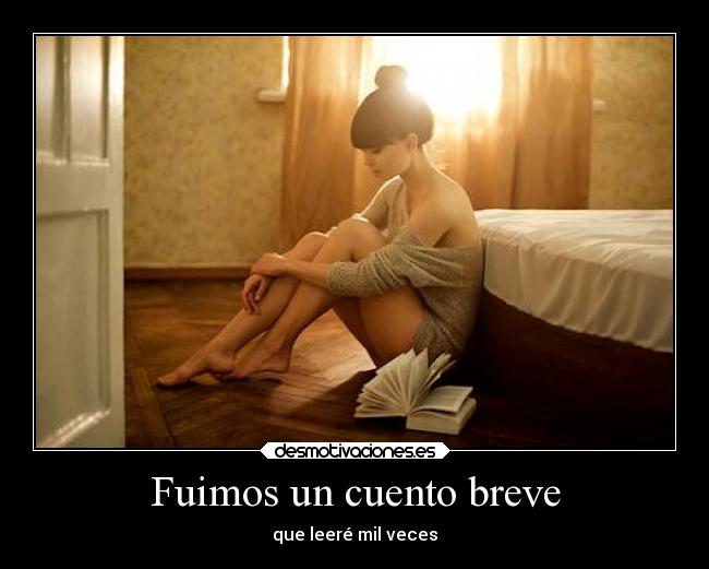 Fuimos un cuento breve - que leeré mil veces