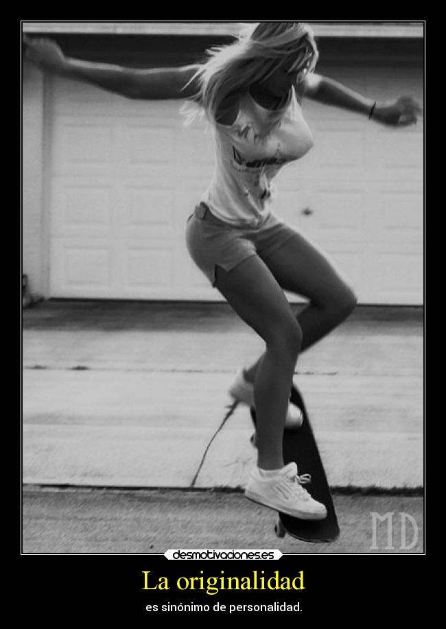 La originalidad - es sinónimo de personalidad.