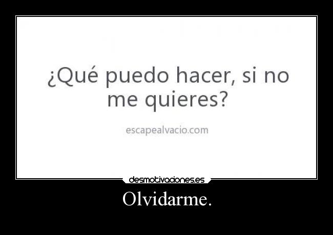 carteles olvidar olvidarteesdificilperoloconseguire yanomequieres teolvidareteloprometo desmotivaciones