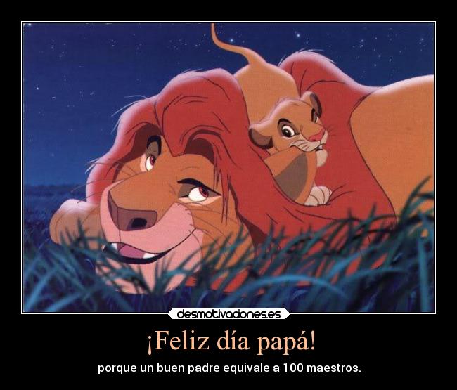 ¡Feliz día papá! - porque un buen padre equivale a 100 maestros.