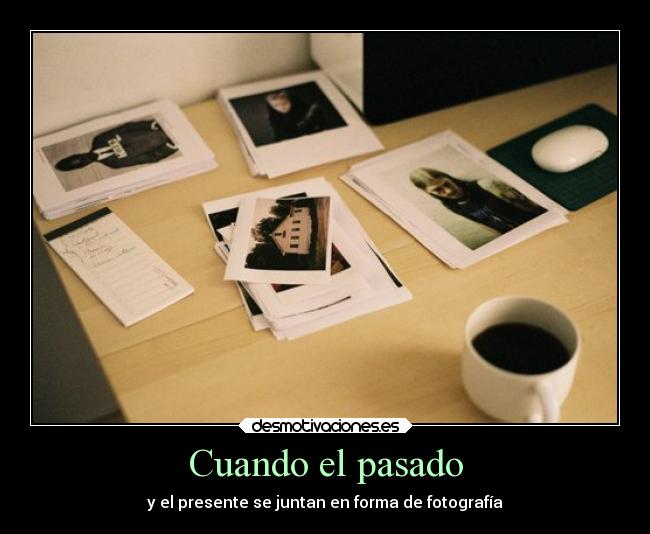 carteles pasado corazon desmotivaciones