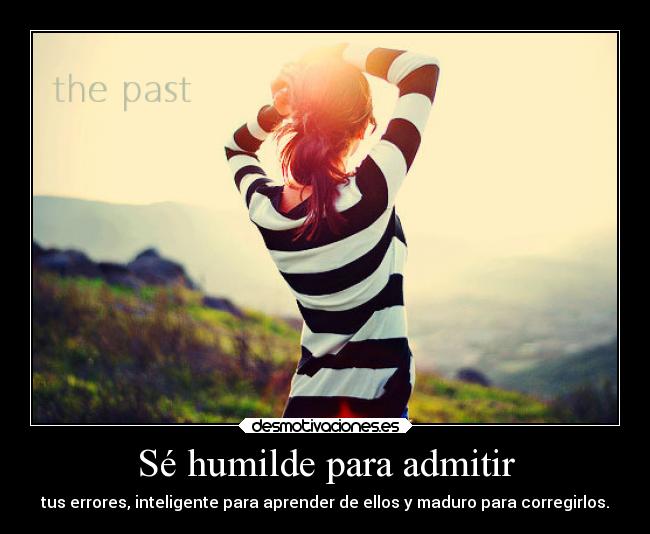 Sé humilde para admitir -