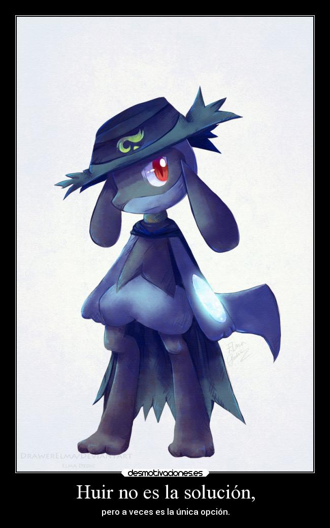 Huir no es la solución, - pero a veces es la única opción.