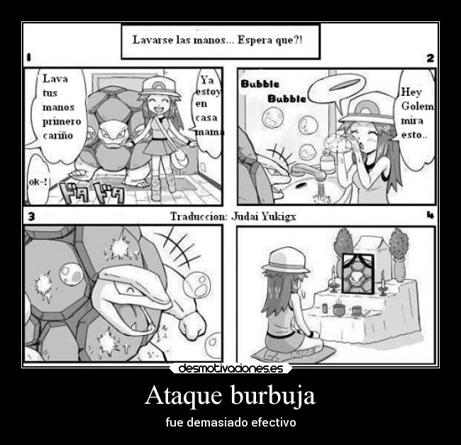 Ataque burbuja - fue demasiado efectivo