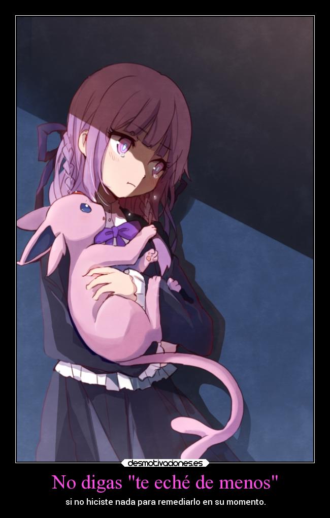 No digas te eché de menos - si no hiciste nada para remediarlo en su momento.