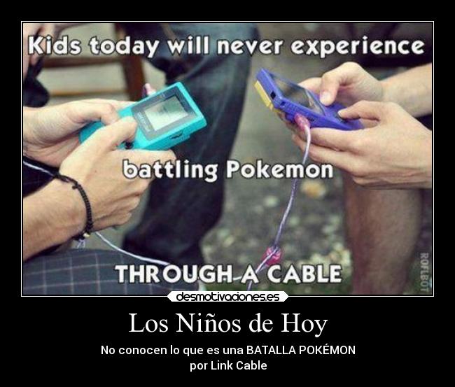 Los Niños de Hoy - No conocen lo que es una BATALLA POKÉMON
por Link Cable