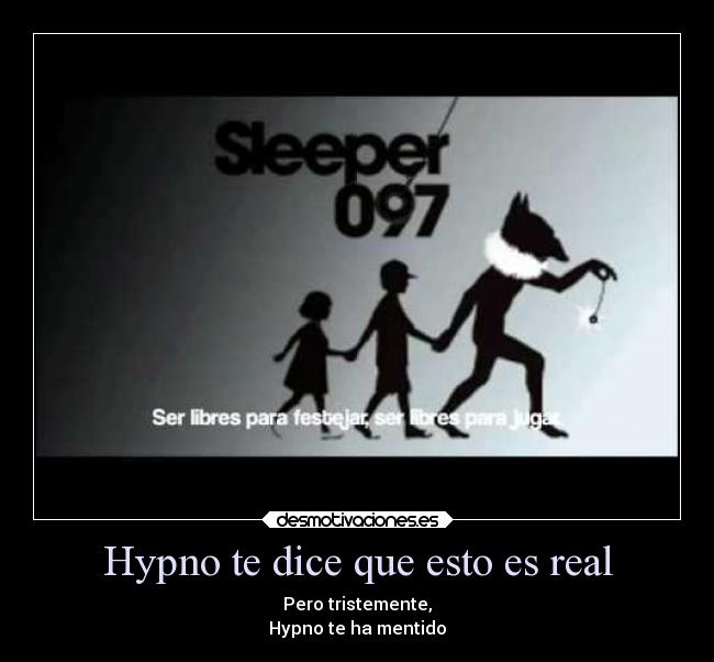 Hypno te dice que esto es real - 