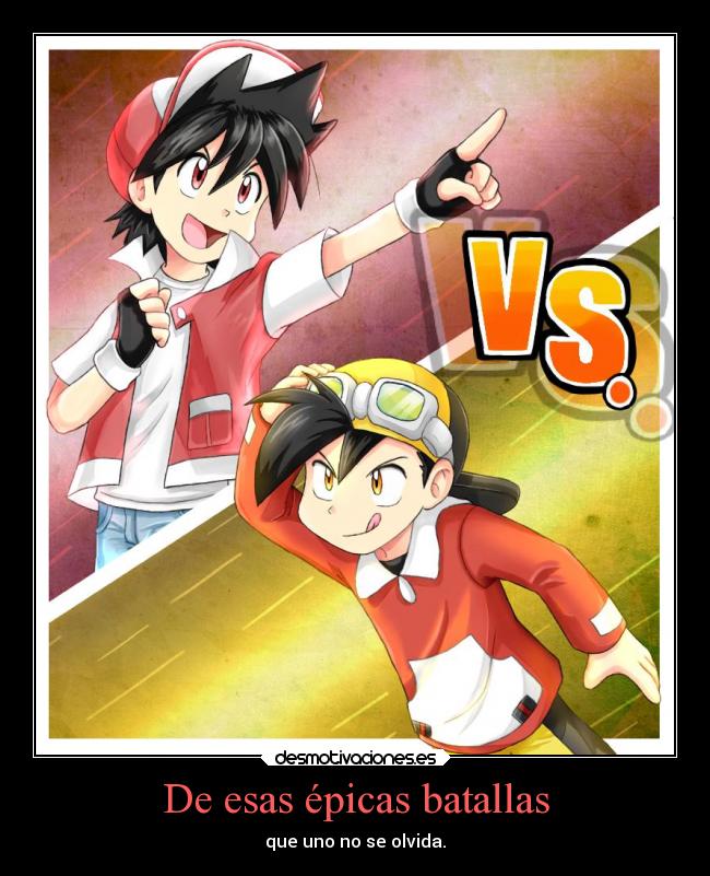 De esas épicas batallas - que uno no se olvida.