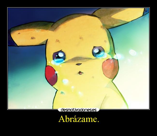 Abrázame. -