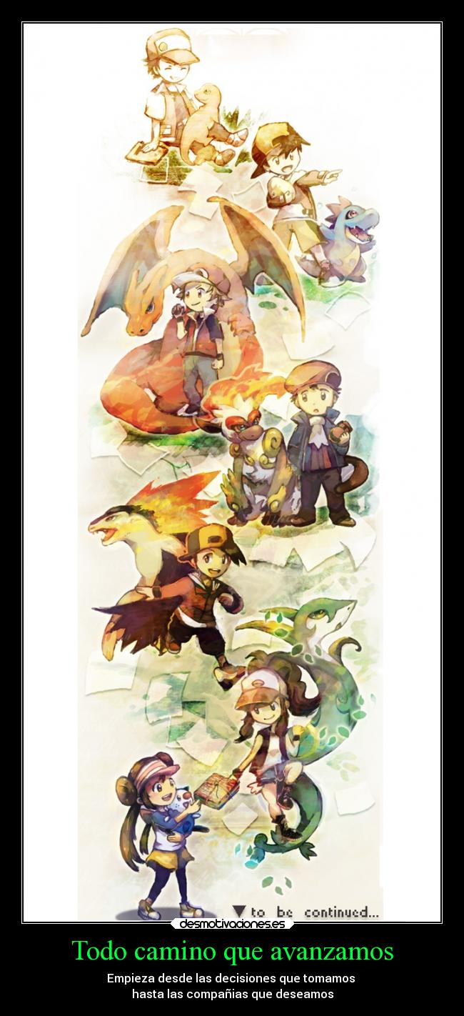 Todo camino que avanzamos - Empieza desde las decisiones que tomamos
hasta las compañias que deseamos