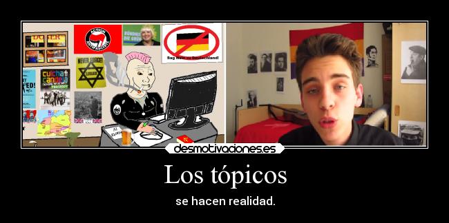 Los tópicos - se hacen realidad.