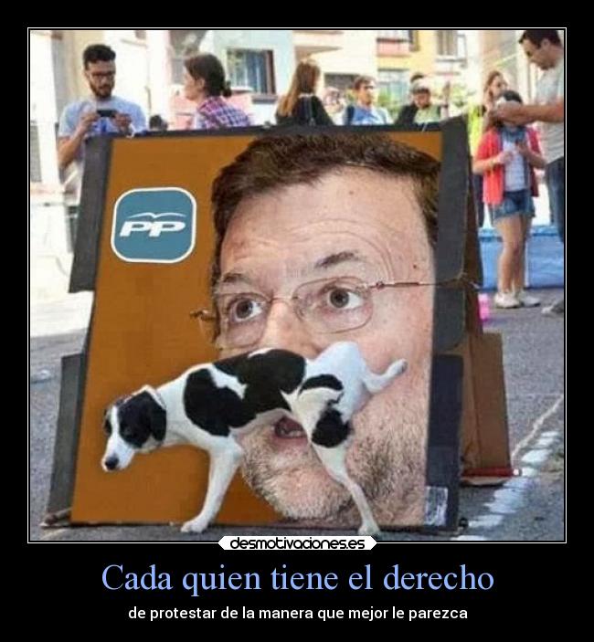 Cada quien tiene el derecho - de protestar de la manera que mejor le parezca