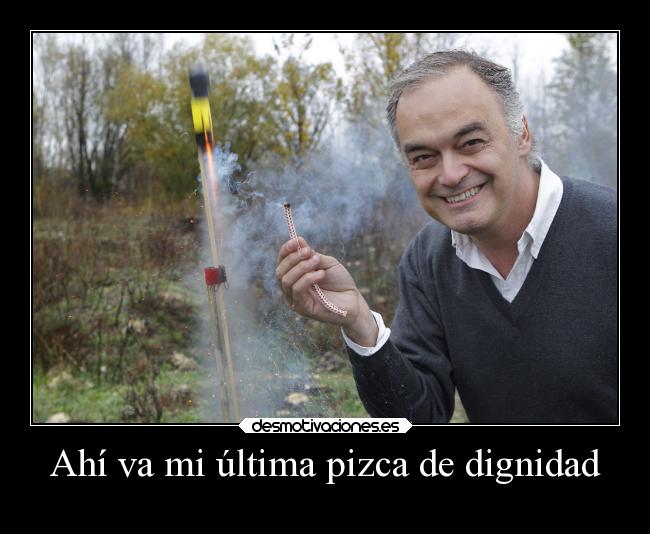 Ahí va mi última pizca de dignidad - 