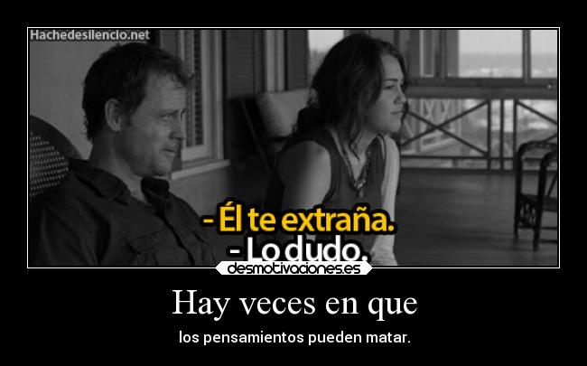 Hay veces en que - los pensamientos pueden matar.