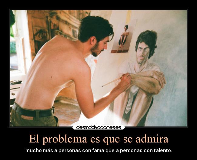 carteles problemas personas fama talento desmotivaciones