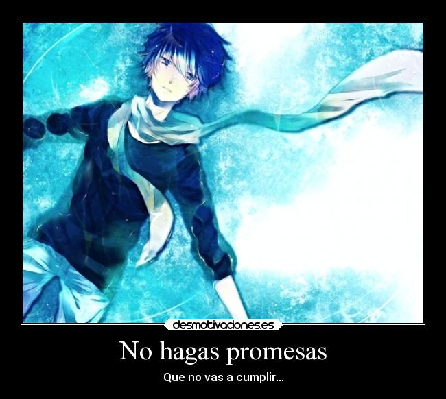 No hagas promesas - Que no vas a cumplir...